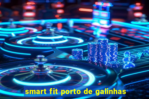 smart fit porto de galinhas